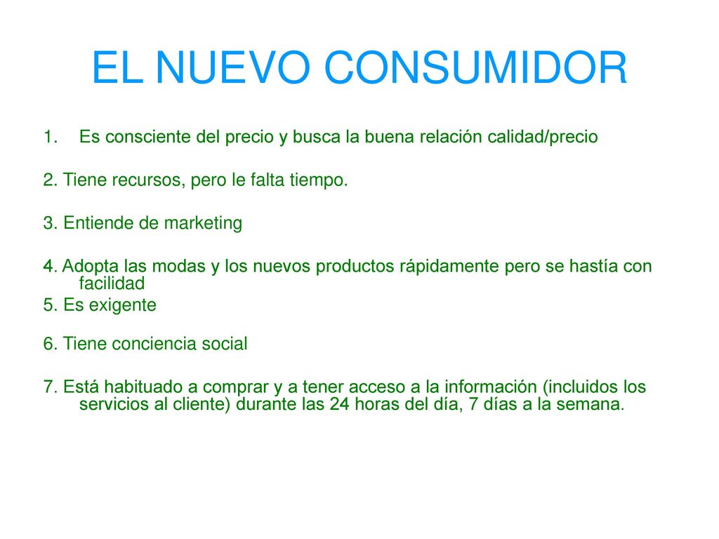 EL NUEVO CONSUMIDOR Es consciente del precio y busca la buena relación calidad/precio. 2. Tiene recursos, pero le falta tiempo.