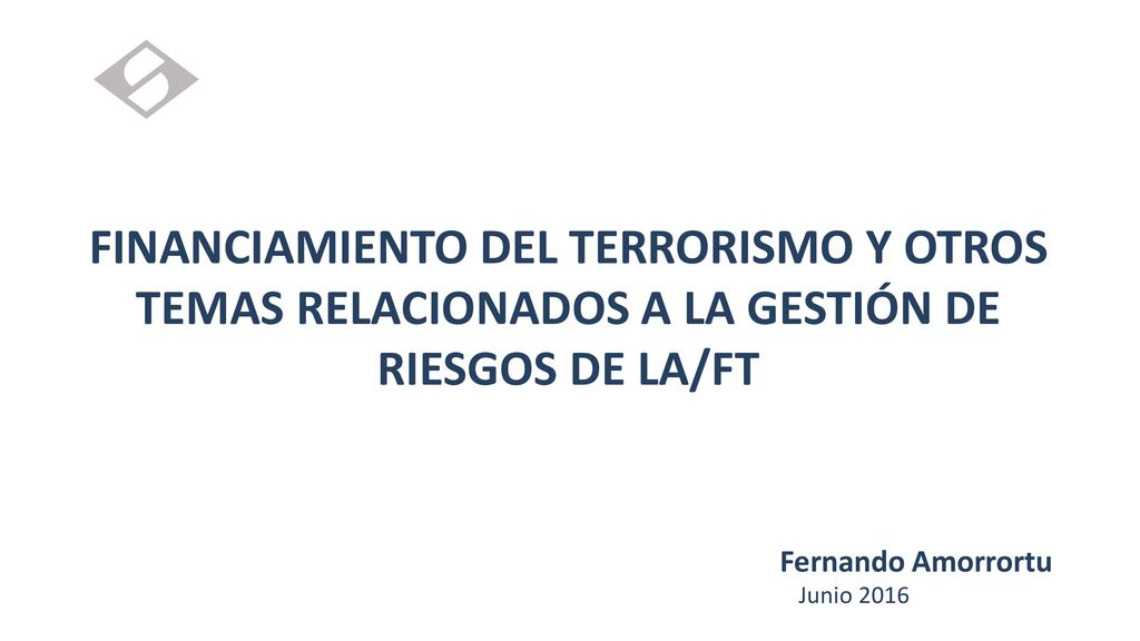 FINANCIAMIENTO DEL TERRORISMO Y OTROS TEMAS RELACIONADOS A LA GESTIÓN DE RIESGOS DE LA/FT