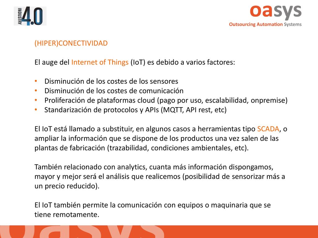 (HIPER)CONECTIVIDAD El auge del Internet of Things (IoT) es debido a varios factores: Disminución de los costes de los sensores.