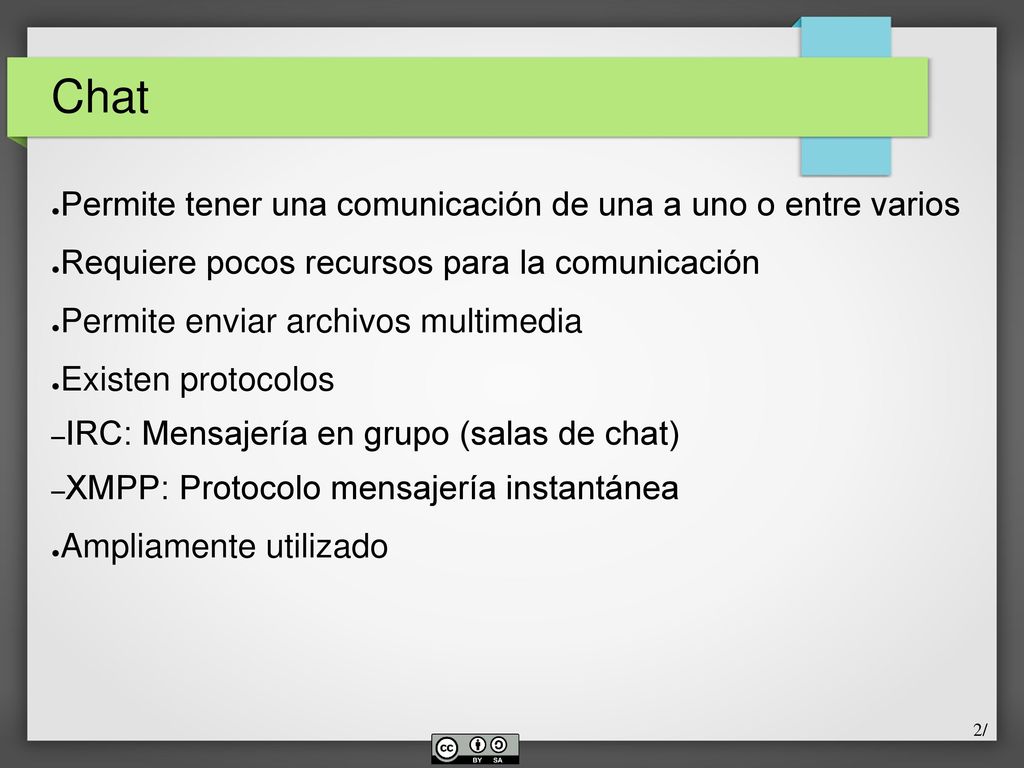 Chat Permite tener una comunicación de una a uno o entre varios