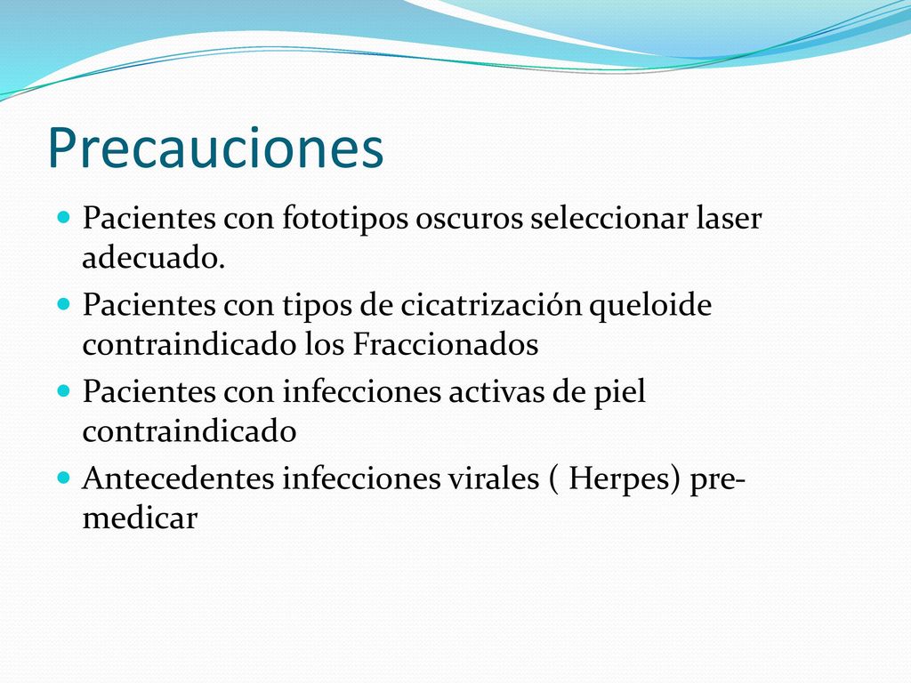 Precauciones Pacientes con fototipos oscuros seleccionar laser adecuado.
