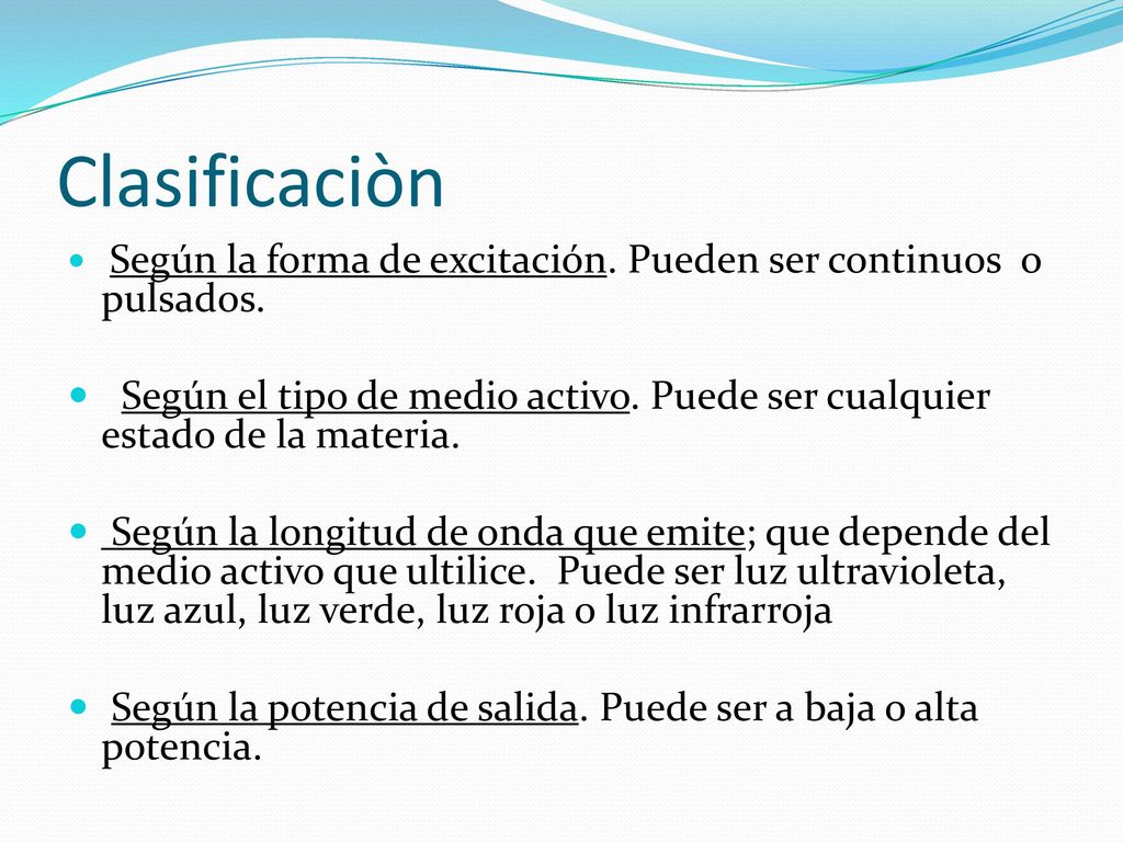 Clasificaciòn Según la forma de excitación. Pueden ser continuos o pulsados.
