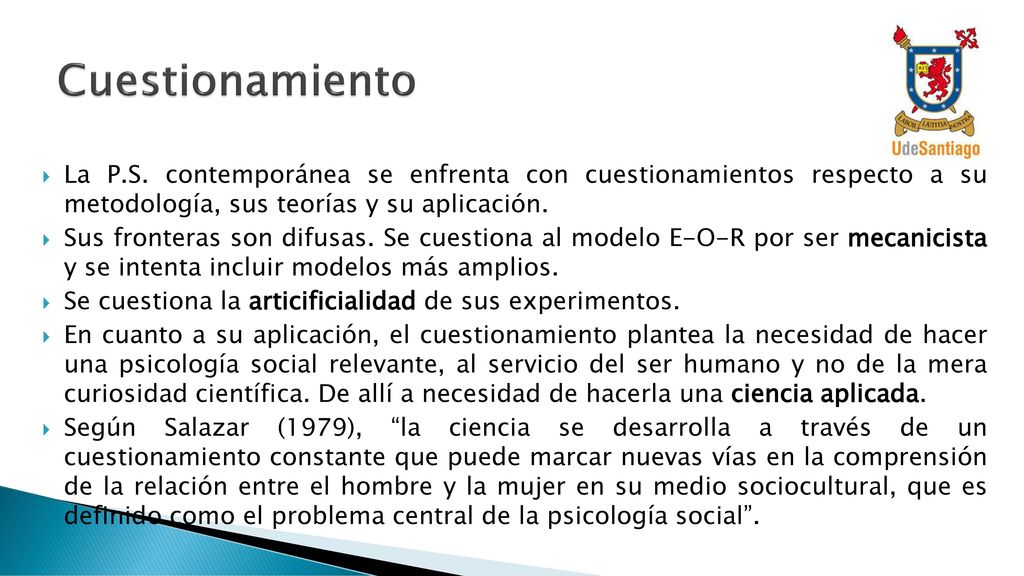 Cuestionamiento La P.S. contemporánea se enfrenta con cuestionamientos respecto a su metodología, sus teorías y su aplicación.