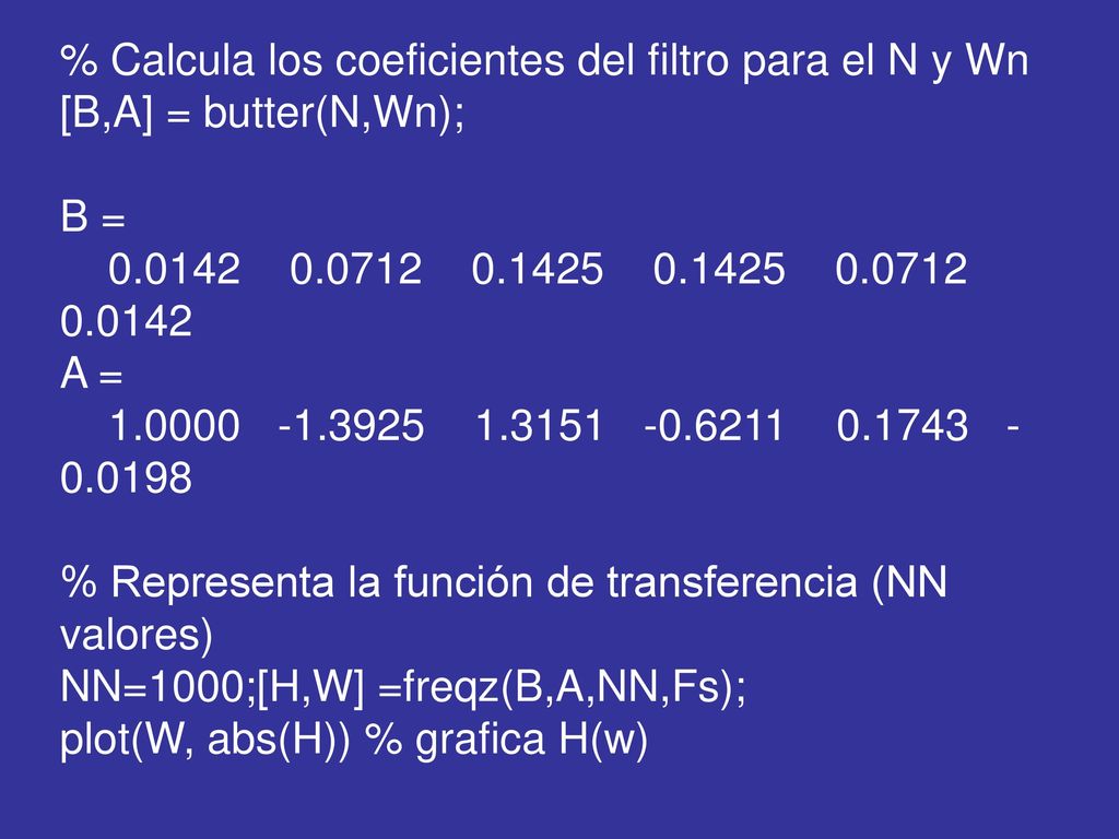 % Calcula los coeficientes del filtro para el N y Wn