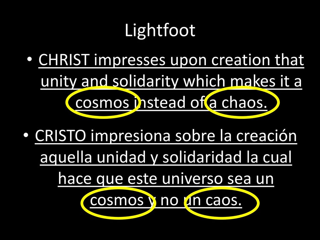Lightfoot CHRIST impresses upon creation that unity and solidarity which makes it a cosmos instead of a chaos.