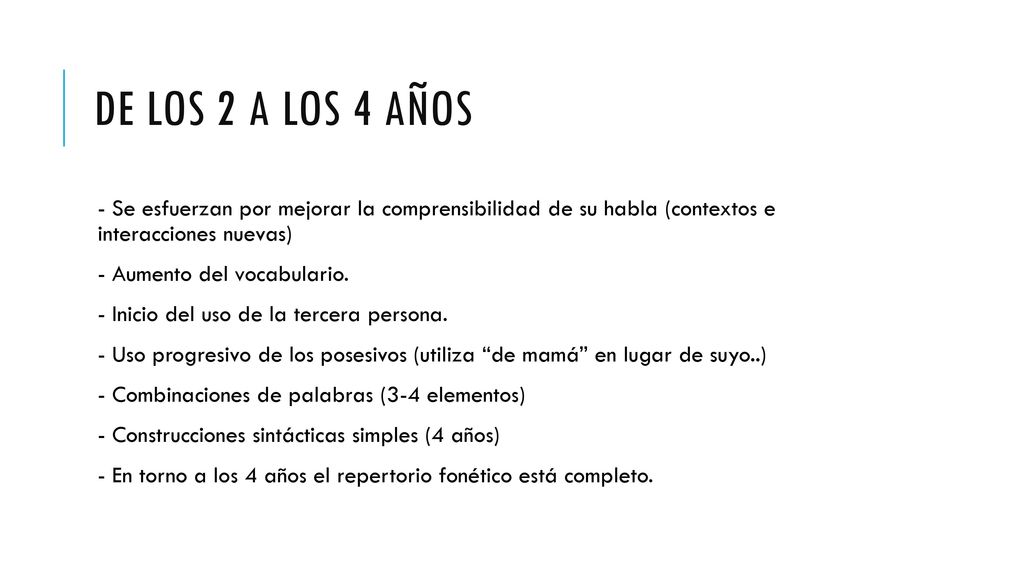 De los 2 a los 4 años - Se esfuerzan por mejorar la comprensibilidad de su habla (contextos e interacciones nuevas)