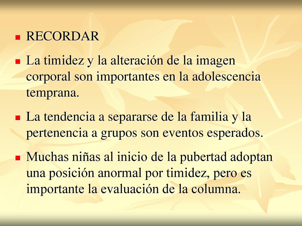 RECORDAR La timidez y la alteración de la imagen corporal son importantes en la adolescencia temprana.