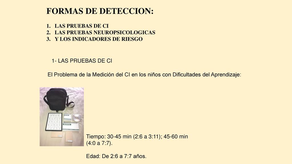 FORMAS DE DETECCION: LAS PRUEBAS DE CI LAS PRUEBAS NEUROPSICOLOGICAS