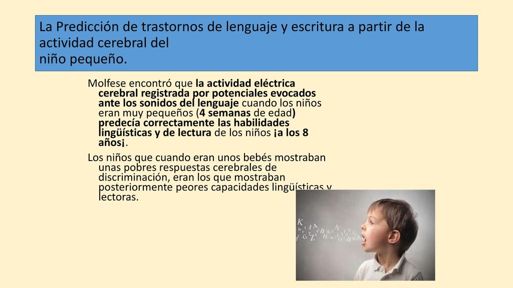 La Predicción de trastornos de lenguaje y escritura a partir de la actividad cerebral del niño pequeño.
