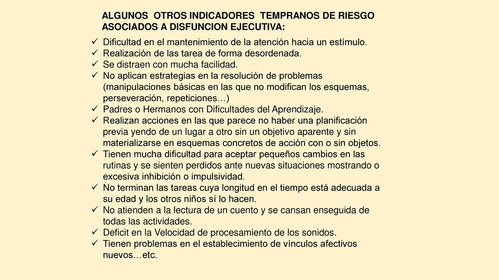 ALGUNOS OTROS INDICADORES TEMPRANOS DE RIESGO ASOCIADOS A DISFUNCION EJECUTIVA:
