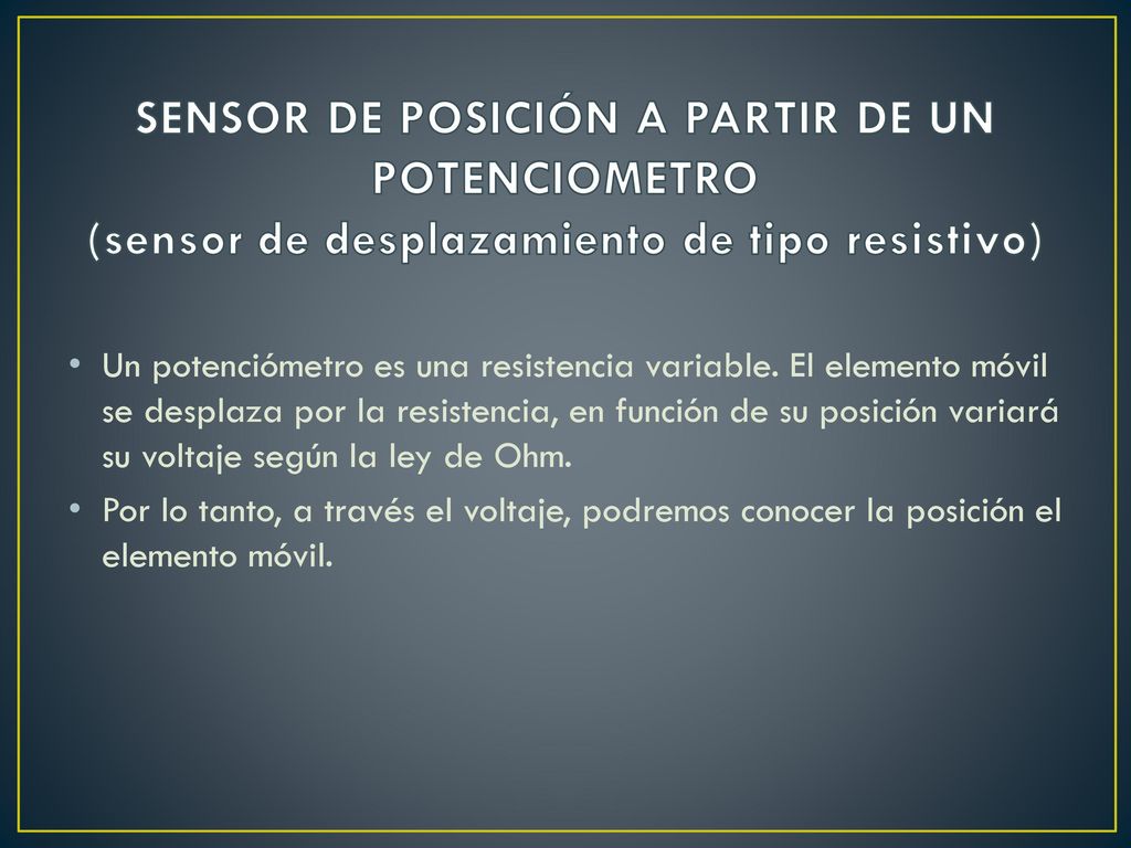 SENSOR DE POSICIÓN A PARTIR DE UN POTENCIOMETRO (sensor de desplazamiento de tipo resistivo)
