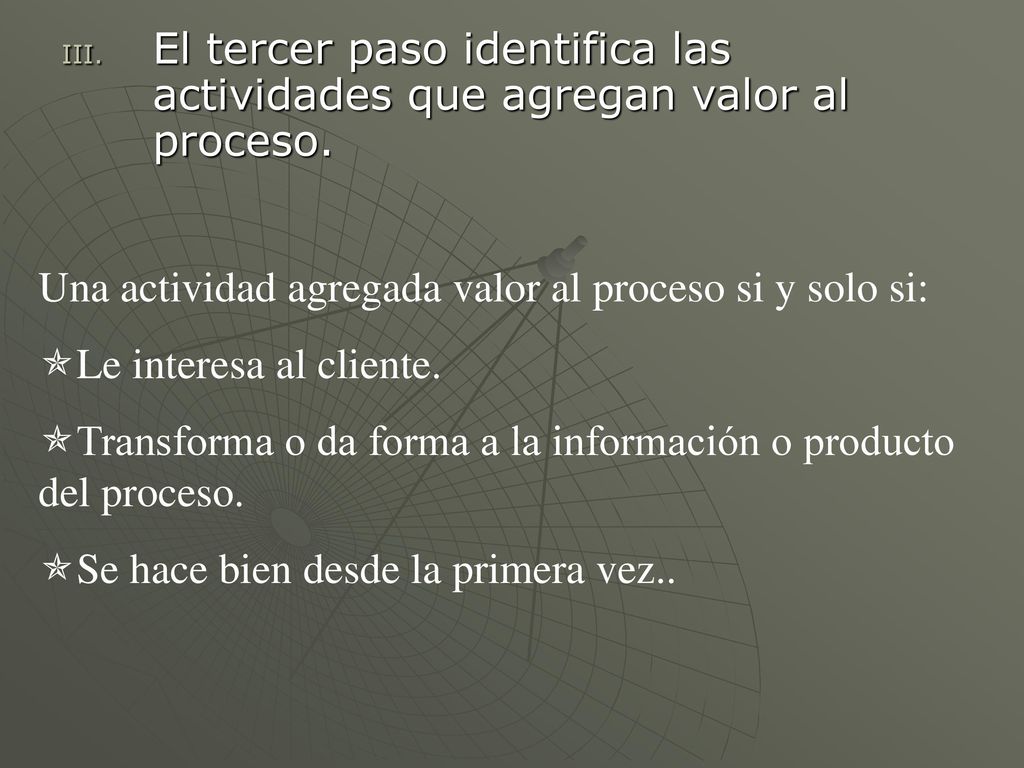 El tercer paso identifica las actividades que agregan valor al proceso.