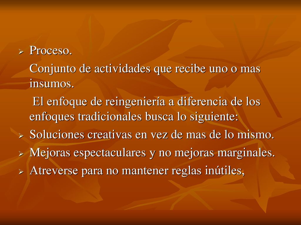 Proceso. Conjunto de actividades que recibe uno o mas insumos.