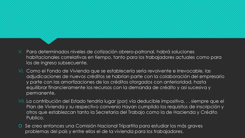 Para determinados niveles de cotización obrero-patronal, habrá soluciones habitacionales correlativas en tiempo, tanto para los trabajadores actuales como para los de ingreso subsecuente.