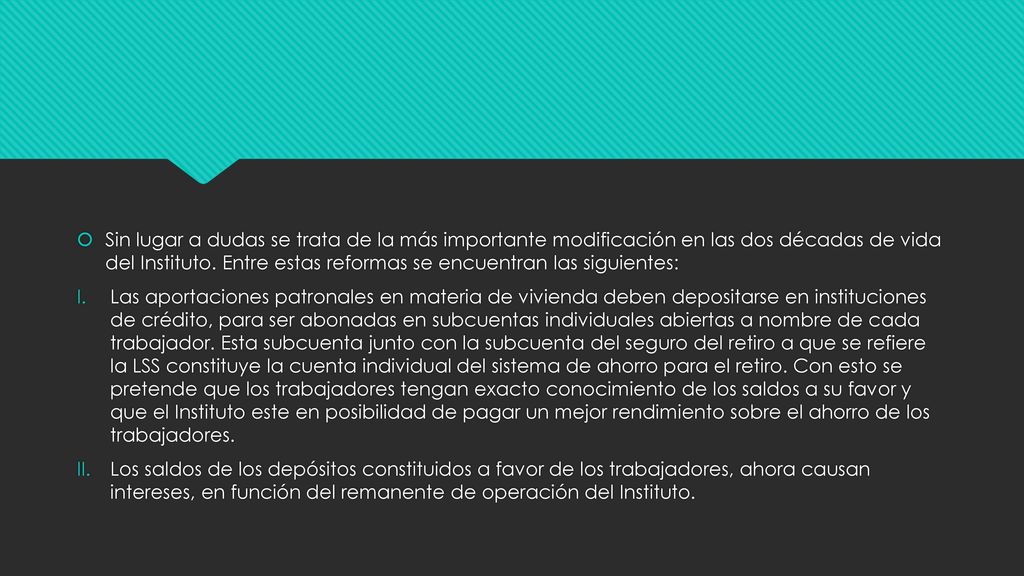 Sin lugar a dudas se trata de la más importante modificación en las dos décadas de vida del Instituto. Entre estas reformas se encuentran las siguientes: