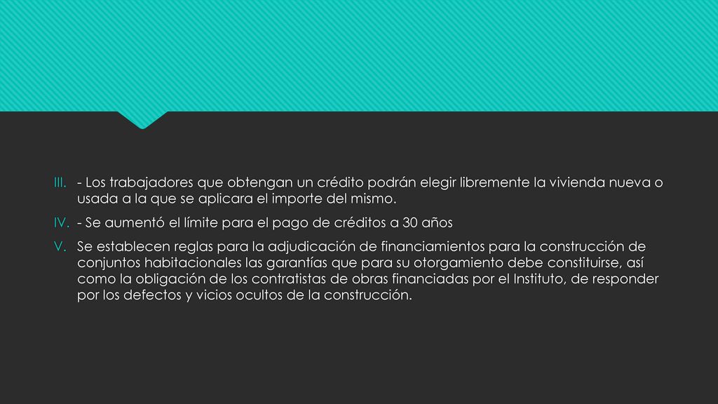 - Los trabajadores que obtengan un crédito podrán elegir libremente la vivienda nueva o usada a la que se aplicara el importe del mismo.