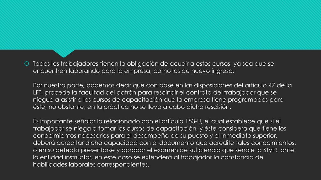 Todos los trabajadores tienen la obligación de acudir a estos cursos, ya sea que se encuentren laborando para la empresa, como los de nuevo ingreso.