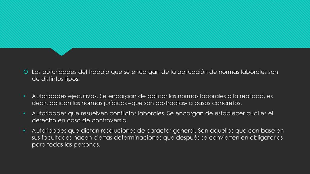 Las autoridades del trabajo que se encargan de la aplicación de normas laborales son de distintos tipos:
