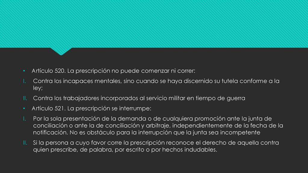 Artículo 520. La prescripción no puede comenzar ni correr: