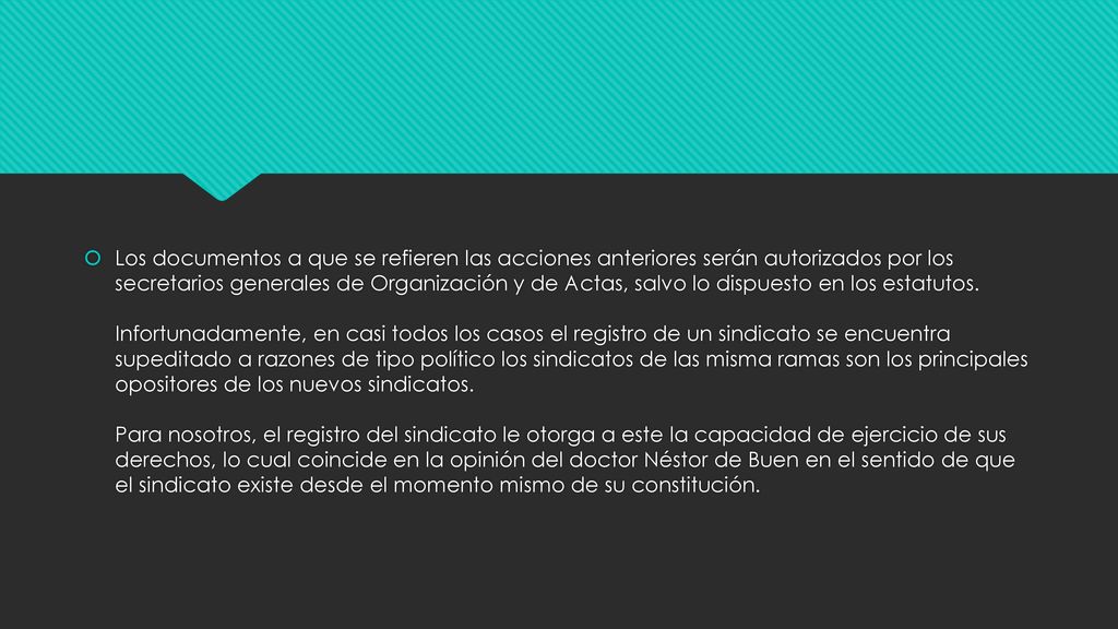 Los documentos a que se refieren las acciones anteriores serán autorizados por los secretarios generales de Organización y de Actas, salvo lo dispuesto en los estatutos.