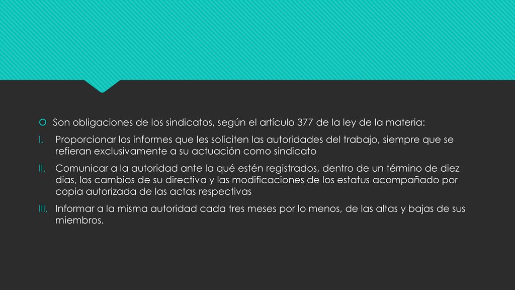 Son obligaciones de los sindicatos, según el artículo 377 de la ley de la materia: