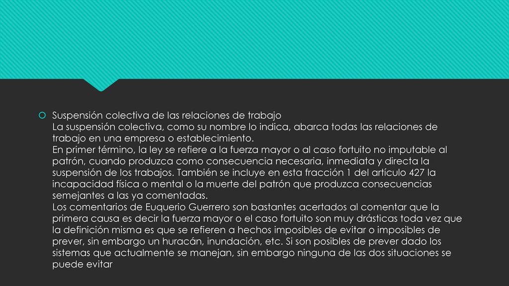 Suspensión colectiva de las relaciones de trabajo La suspensión colectiva, como su nombre lo indica, abarca todas las relaciones de trabajo en una empresa o establecimiento.