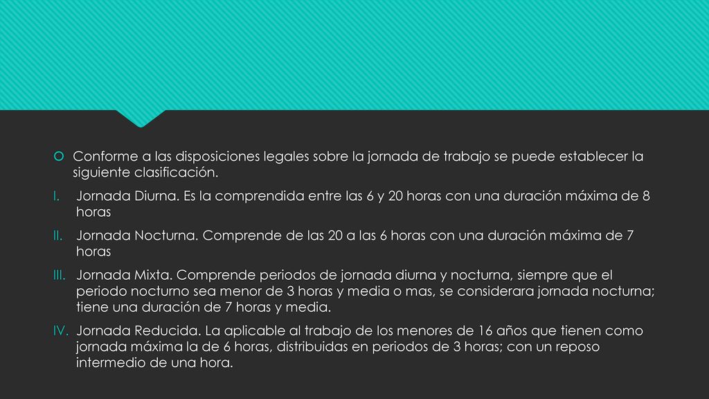 Conforme a las disposiciones legales sobre la jornada de trabajo se puede establecer la siguiente clasificación.