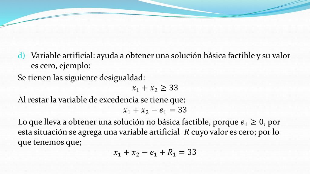 Variable irrestricta: cuando las variables de decisión no están restringidas a un valor: