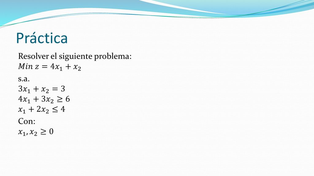Por lo tanto la solución 𝑥 1 ∗ =15 𝑥 2 ∗ =6 𝑒 1 ∗ =6 𝑒 3 ∗ =12 𝑧 ∗ =90