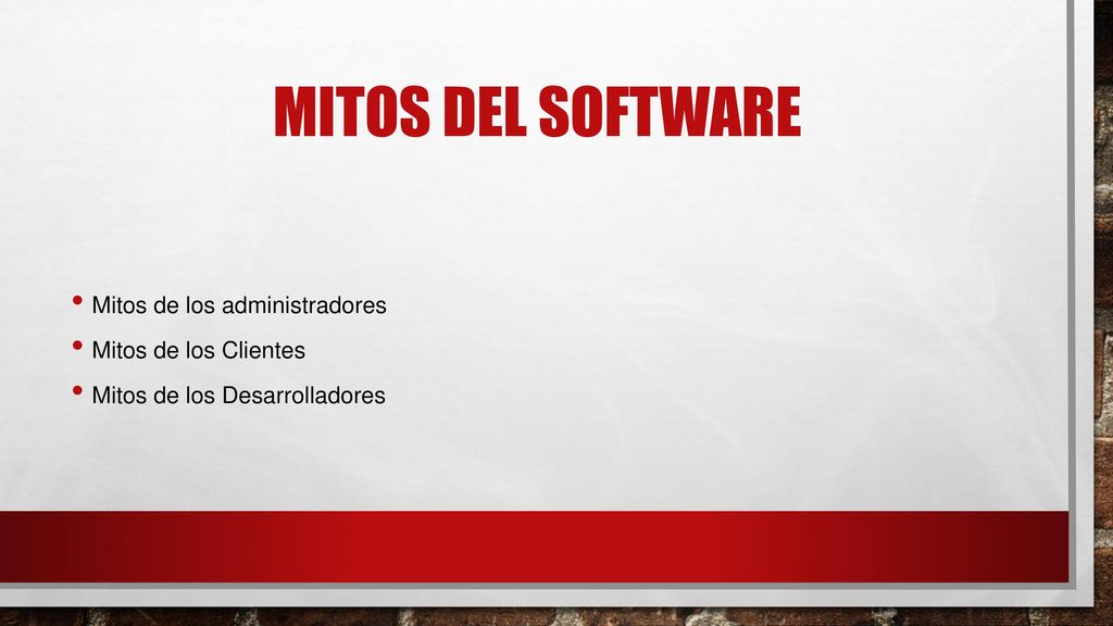mitos DEL SOFTWARE Mitos de los administradores Mitos de los Clientes