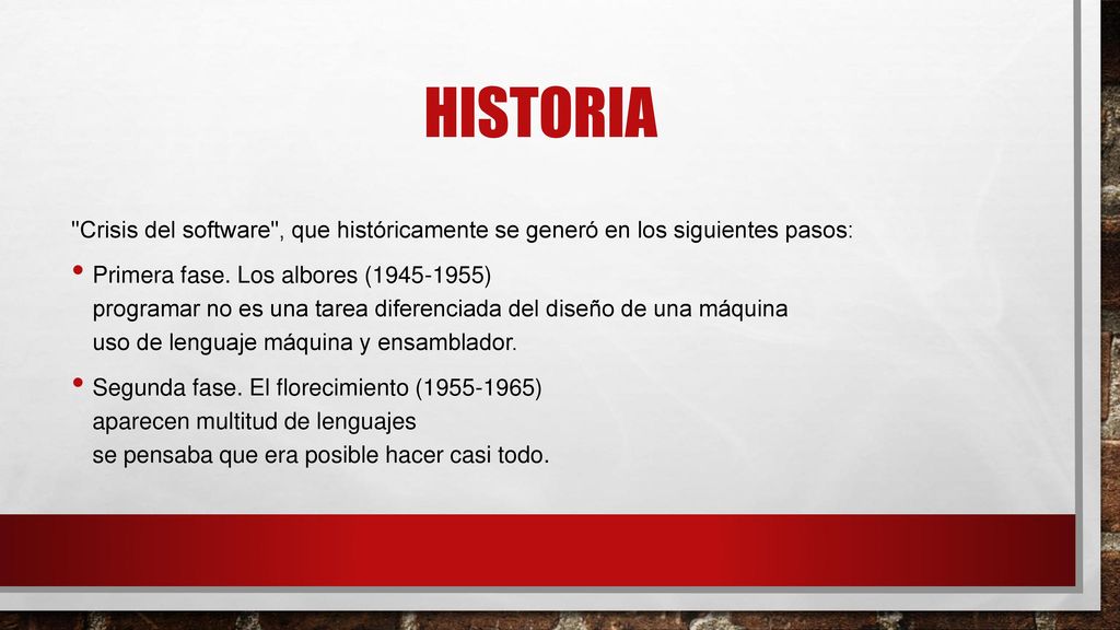 HISTORIA Crisis del software , que históricamente se generó en los siguientes pasos: