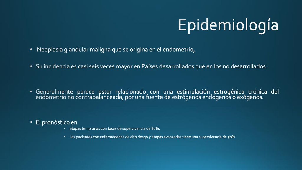 Epidemiología Neoplasia glandular maligna que se origina en el endometrio,