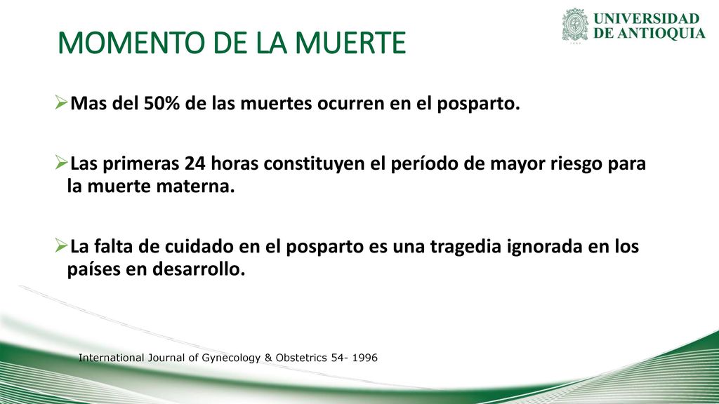 MOMENTO DE LA MUERTE Mas del 50% de las muertes ocurren en el posparto.
