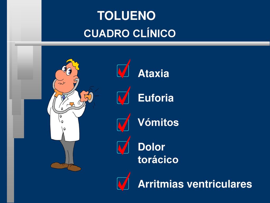 TOLUENO CUADRO CLÍNICO Ataxia Euforia Vómitos Dolor torácico