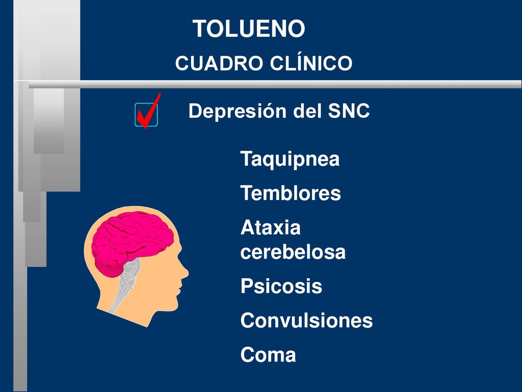 TOLUENO CUADRO CLÍNICO Depresión del SNC Taquipnea Temblores Ataxia