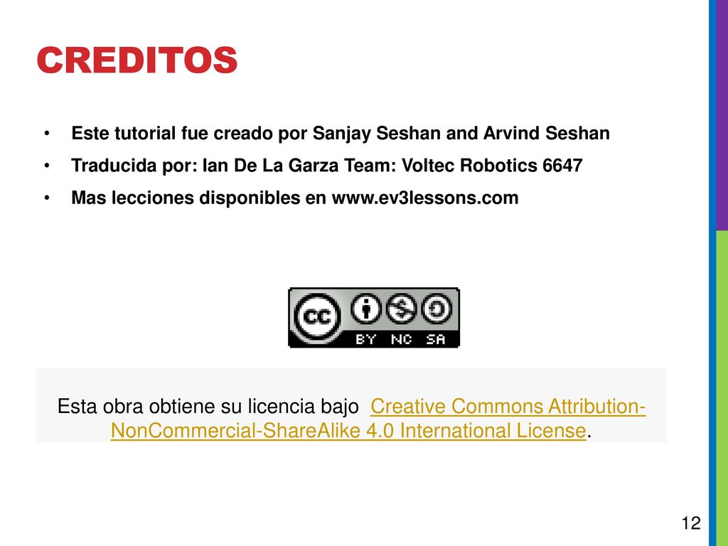 CREDIToS Este tutorial fue creado por Sanjay Seshan and Arvind Seshan. Traducida por: Ian De La Garza Team: Voltec Robotics