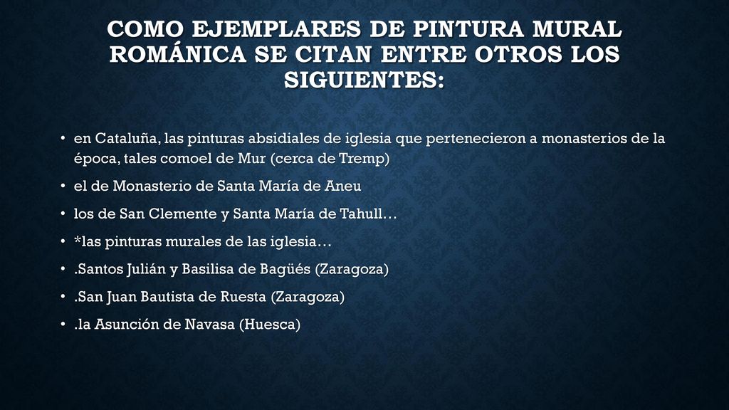 Como ejemplares de pintura mural románica se citan entre otros los siguientes: