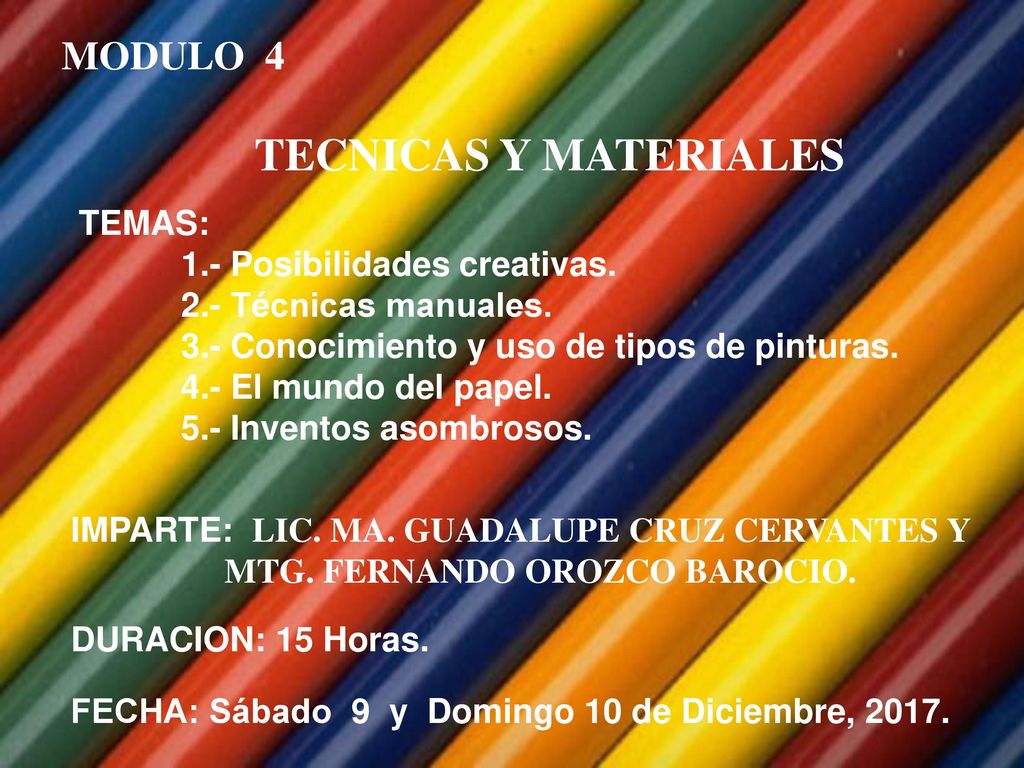 TECNICAS Y MATERIALES MODULO 4 TEMAS: 1.- Posibilidades creativas.