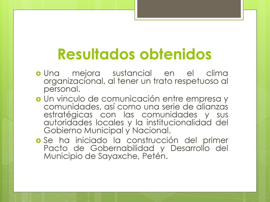 Resultados obtenidos Una mejora sustancial en el clima organizacional, al tener un trato respetuoso al personal.