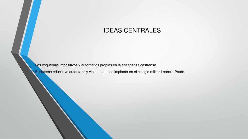 IDEAS CENTRALES Los esquemas impositivos y autoritarios propios en la enseñanza castrense.