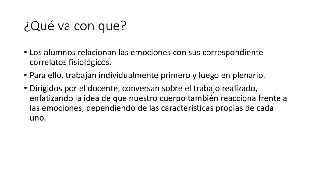 ¿Qué va con que Los alumnos relacionan las emociones con sus correspondiente correlatos fisiológicos.