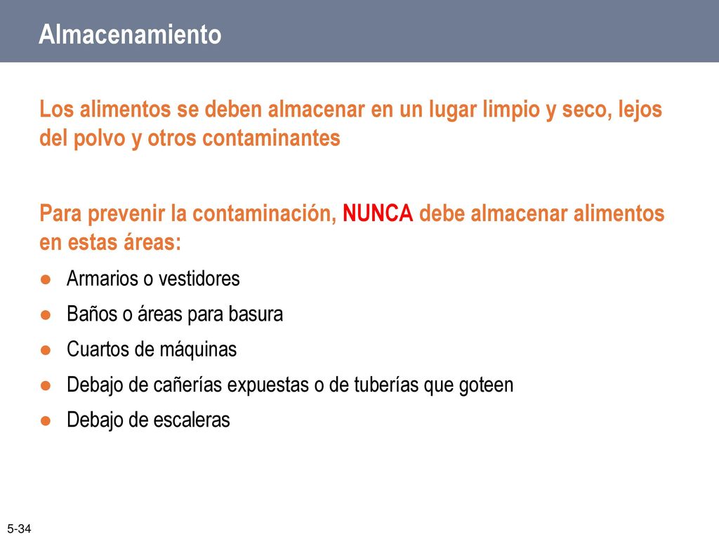 Almacenamiento Los alimentos se deben almacenar en un lugar limpio y seco, lejos del polvo y otros contaminantes.