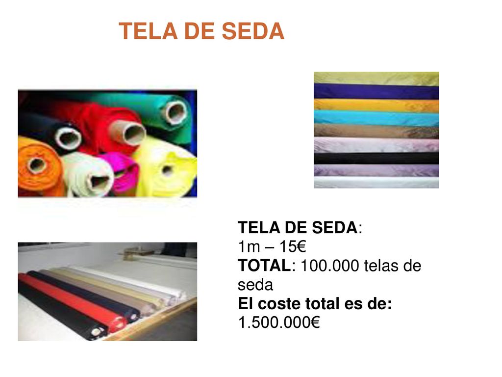 TELA DE SEDA TELA DE SEDA: 1m – 15€ TOTAL: telas de seda