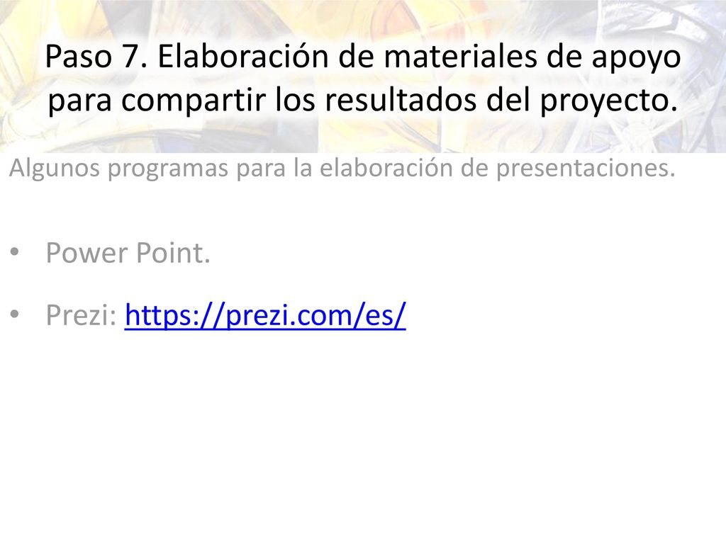Paso 7. Elaboración de materiales de apoyo para compartir los resultados del proyecto.