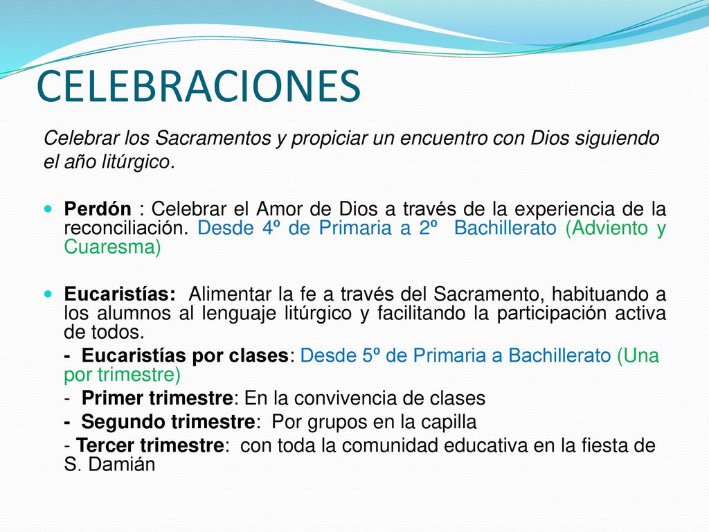 CELEBRACIONES Celebrar los Sacramentos y propiciar un encuentro con Dios siguiendo. el año litúrgico.