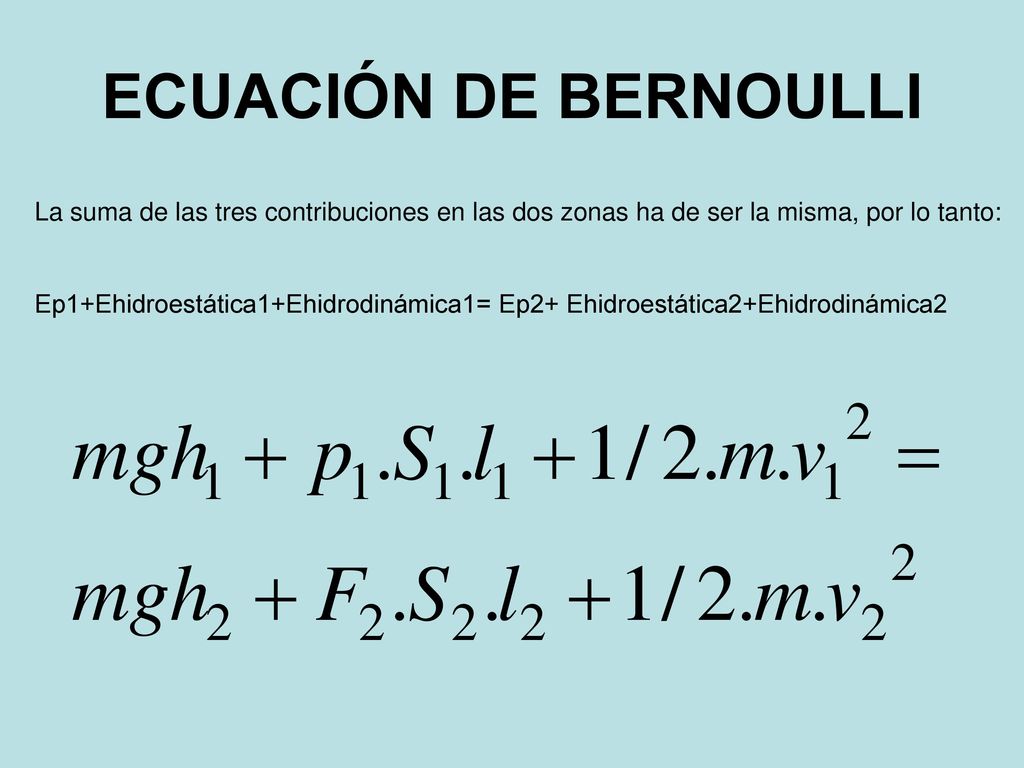 ECUACIÓN DE BERNOULLI La suma de las tres contribuciones en las dos zonas ha de ser la misma, por lo tanto: