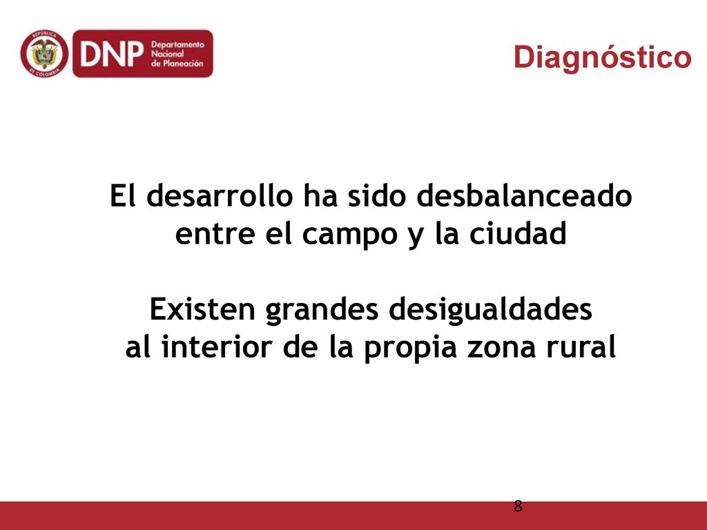 Diagnóstico El desarrollo ha sido desbalanceado entre el campo y la ciudad Existen grandes desigualdades al interior de la propia zona rural.