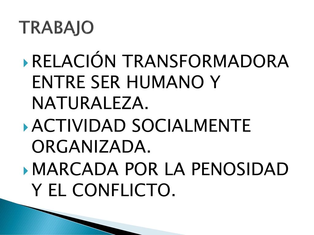 TRABAJO RELACIÓN TRANSFORMADORA ENTRE SER HUMANO Y NATURALEZA. ACTIVIDAD SOCIALMENTE ORGANIZADA.