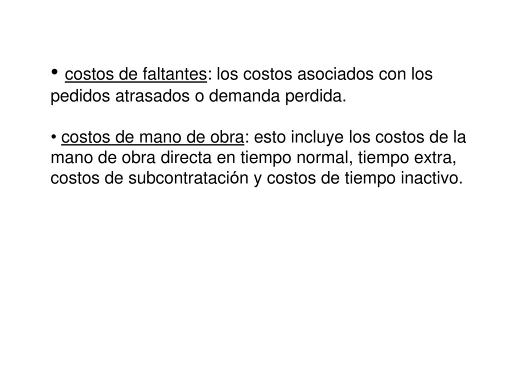 ​ costos de faltantes: los costos asociados con los pedidos atrasados o demanda perdida.