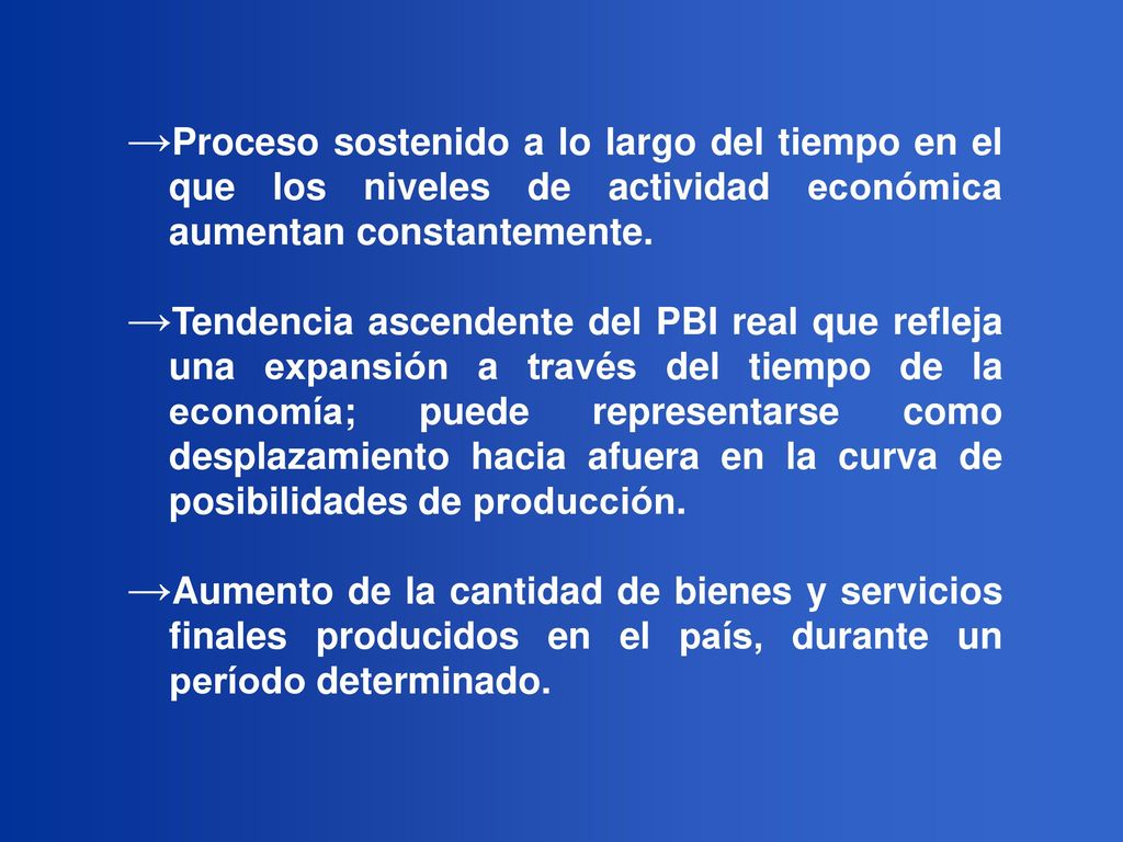 Proceso sostenido a lo largo del tiempo en el que los niveles de actividad económica aumentan constantemente.